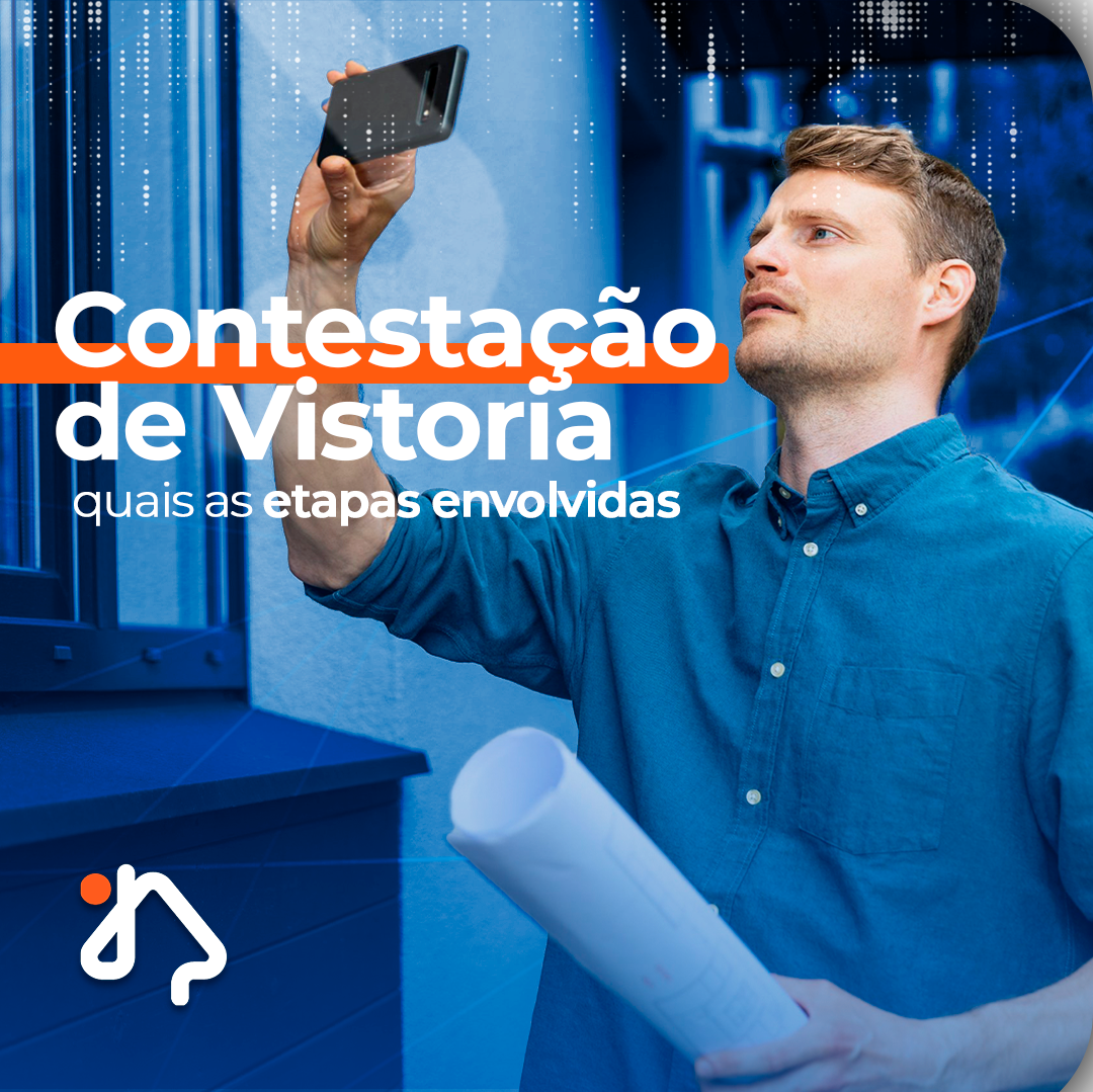 Contestação de vistoria: como funciona e quais etapas envolvidas