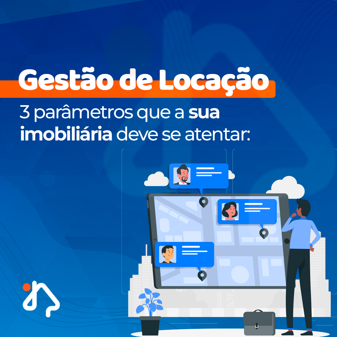 Gestão de Locação: 3 parâmetros que sua Imobiliária precisa se atentar