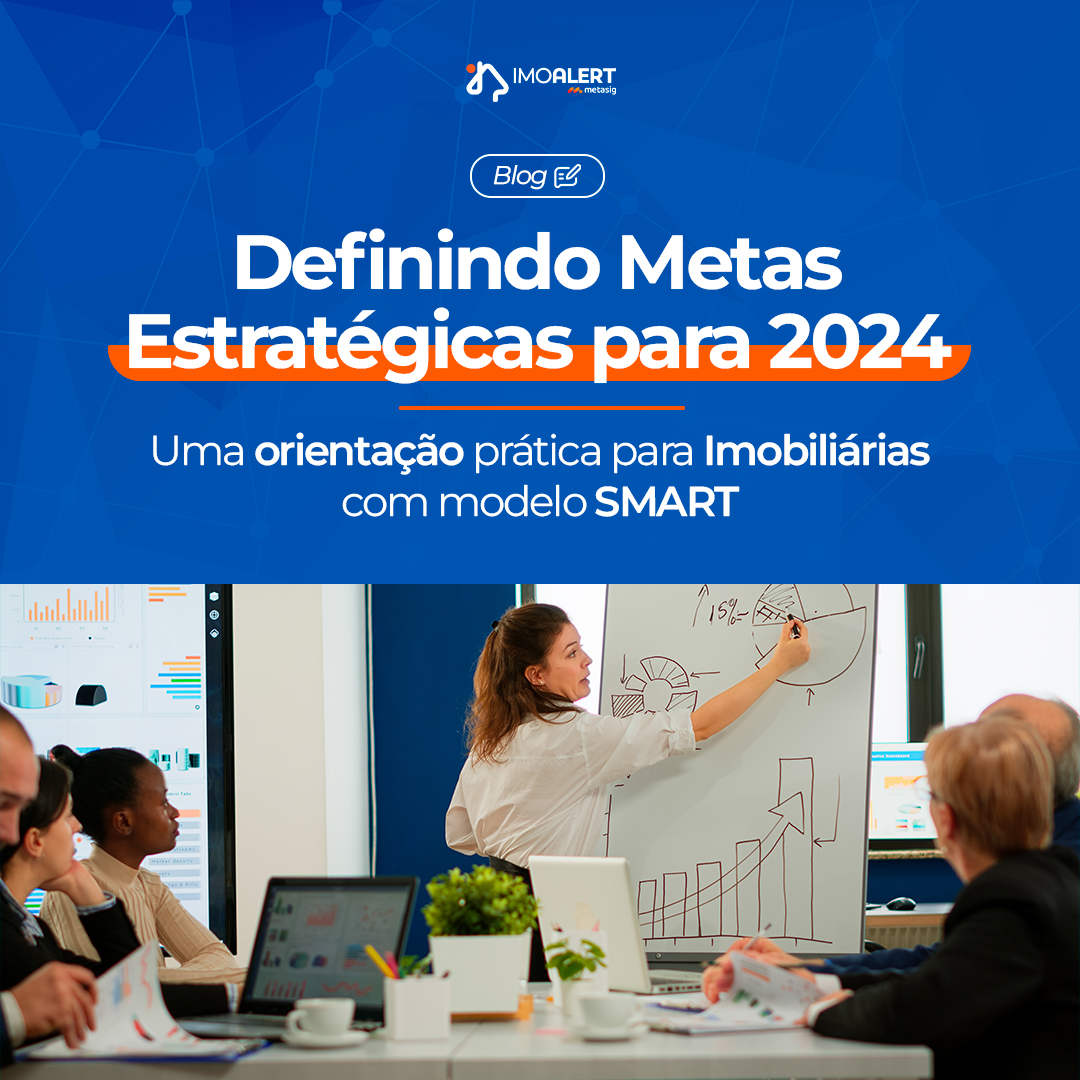 Definindo Metas Estratégicas para 2024: uma orientação prática para Imobiliária, com a utilização do Modelo SMART