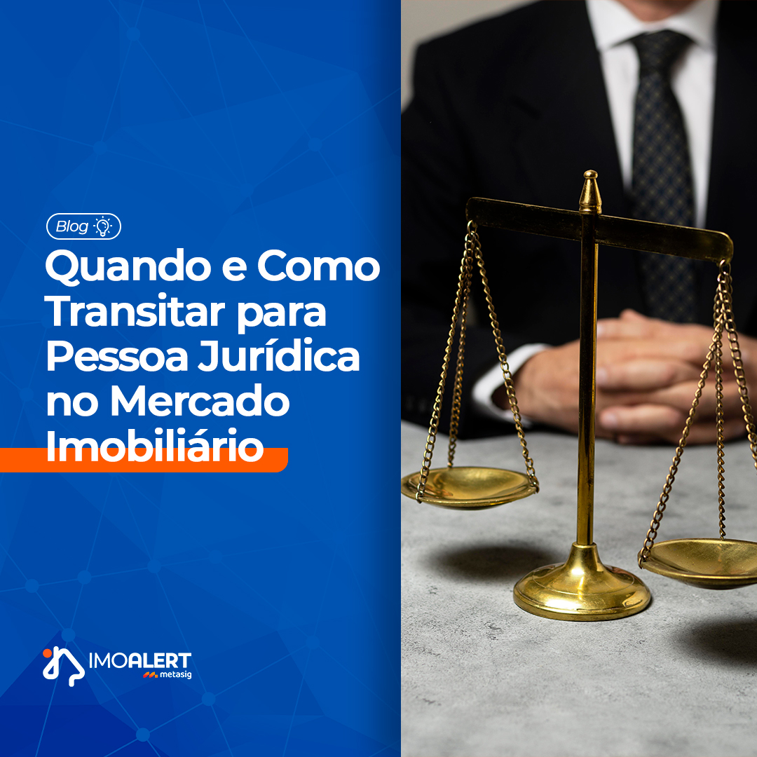 Quando e Como Transitar para Pessoa Jurídica no Mercado Imobiliário