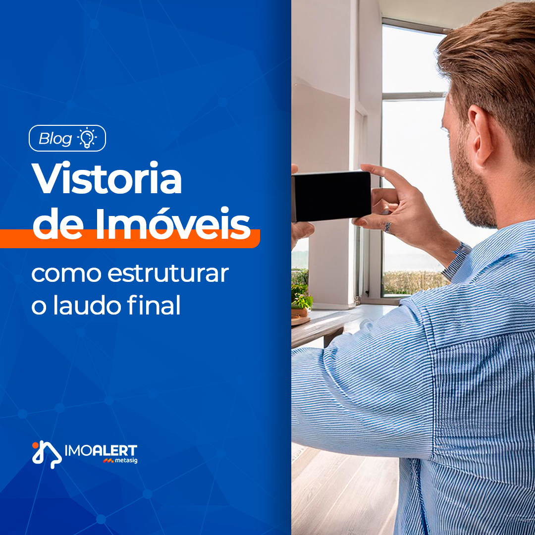 Vistoria de Imóveis: como estruturar o laudo final