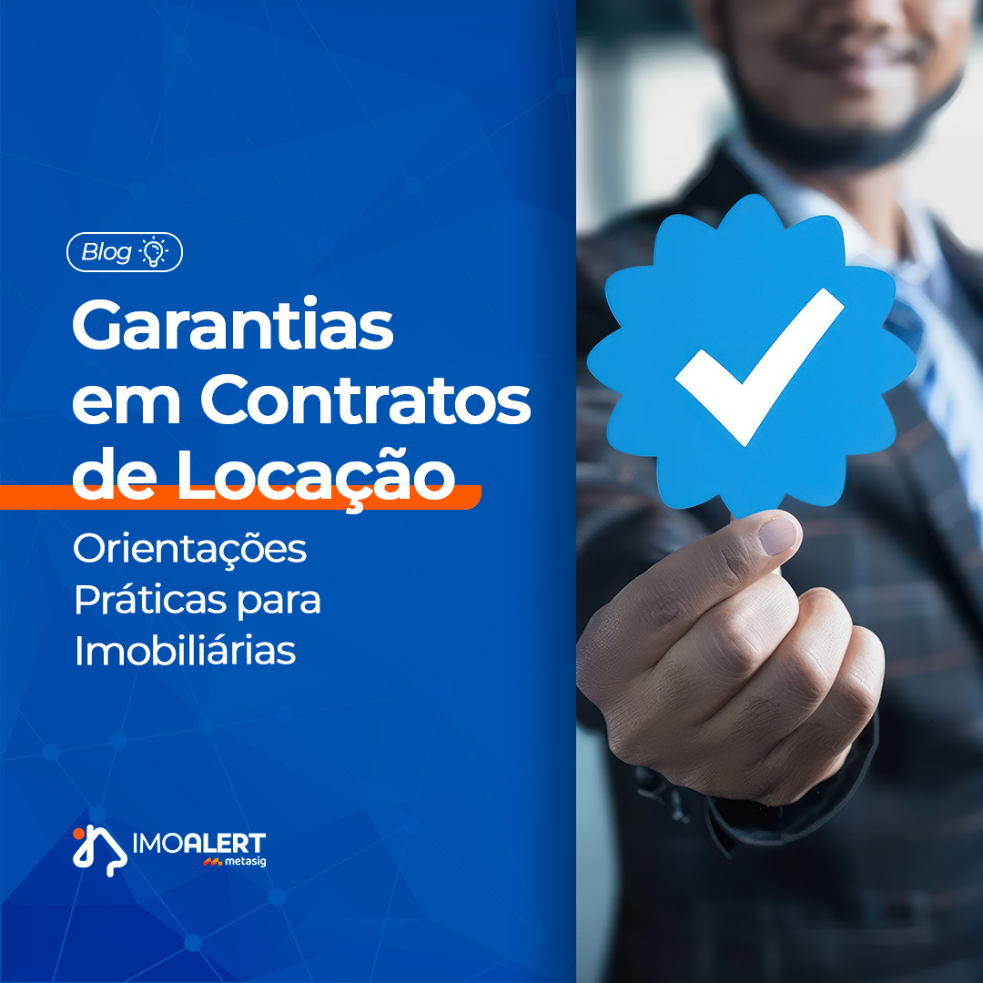 Garantias em Contratos de Locação: Orientações Práticas para Imobiliárias