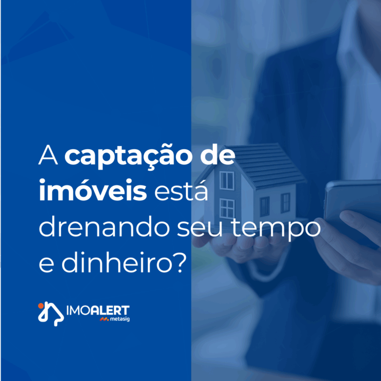 Captação de imóveis está drenando seu tempo e dinheiro?