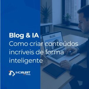 Blog & IA - como usar a inteligência artificial para facilitar o seu planejamento e a criação dos posts