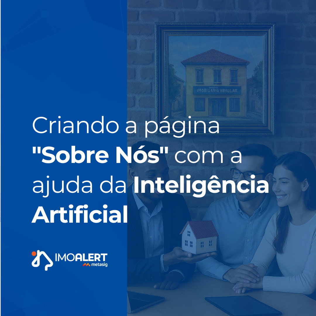 Página “Sobre Nós” para Imobiliárias: 3 Prompts de IA para Criar a Sua e Conectar com Clientes