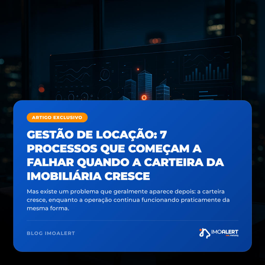 Gestão de locação: 7 processos que começam a falhar quando a carteira da imobiliária cresce